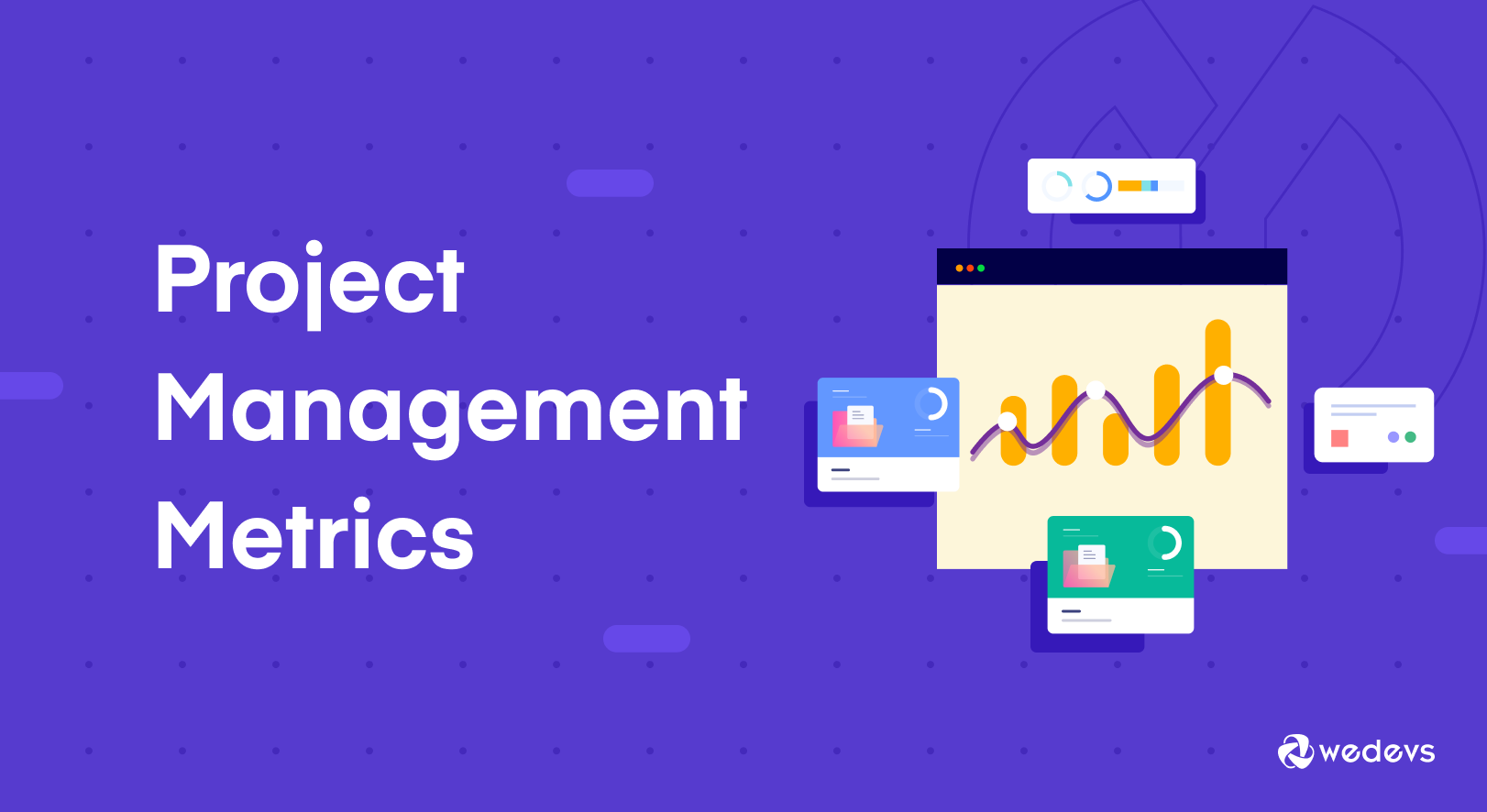 6 Key Project Management Metrics to Ensure Success